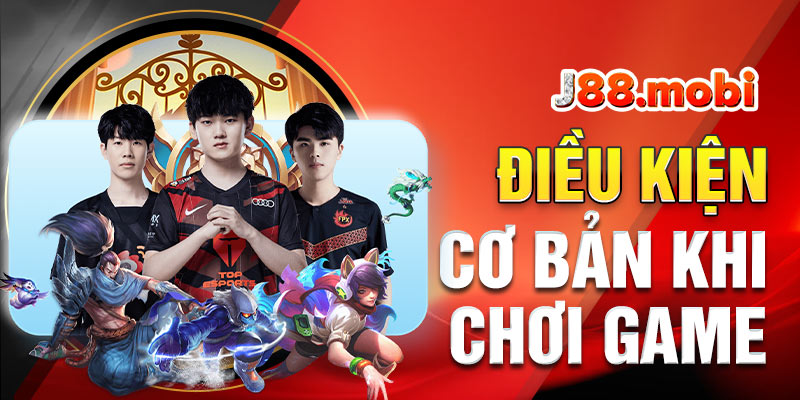Điều Kiện Điều Khoản J88 – Quy Định Mới Nhất 2026 Điều kiện cơ bản khi chơi các game giải trí