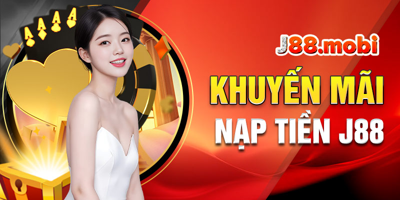 Nạp Tiền J88 Tiện Lợi, Đa Dạng Phương Thức Uy Tín Nhận quà khuyến mãi khi nạp tiền trên J88