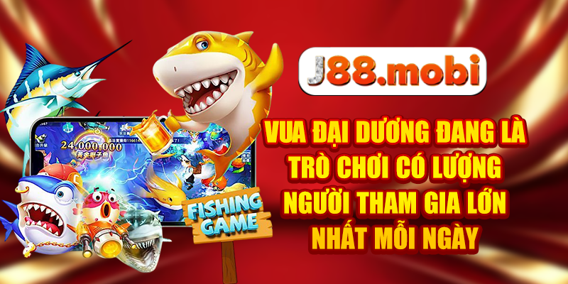 Bắn Cá J88 Săn Boss Cực Đỉnh, Thưởng Khủng Mỗi Ngày Vua Đại Dương đang là trò chơi có lượng người tham gia lớn nhất mỗi ngày