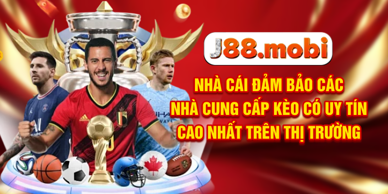 Thể Thao J88 Chắp Cánh Đam Mê Sân Cỏ, Săn Kèo Cực Đã Nhà cái đảm bảo các nhà cung cấp kèo có uy tín cao nhất trên thị trường