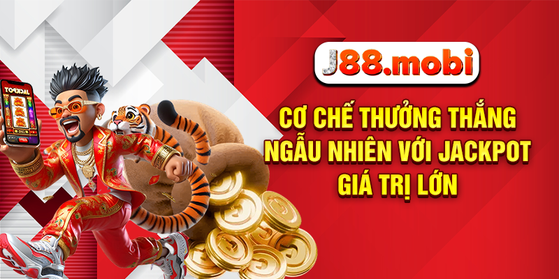 Game Nổ Hũ Quốc Tế Bùng Nổ Giải Thưởng Hấp Dẫn Tại J88 Cơ chế thưởng thắng ngẫu nhiên với Jackpot giá trị lớn