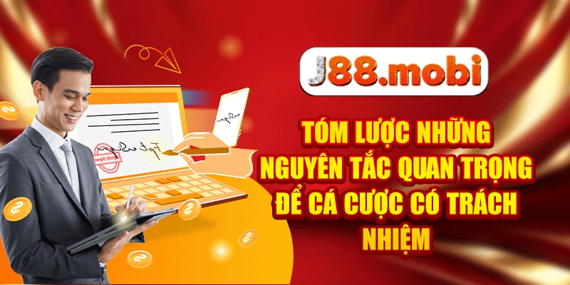 Chơi Có Trách Nhiệm - Những Quy Định Quan Trọng Tại J88 Tóm lược những nguyên tắc quan trọng để cá cược có trách nhiệm